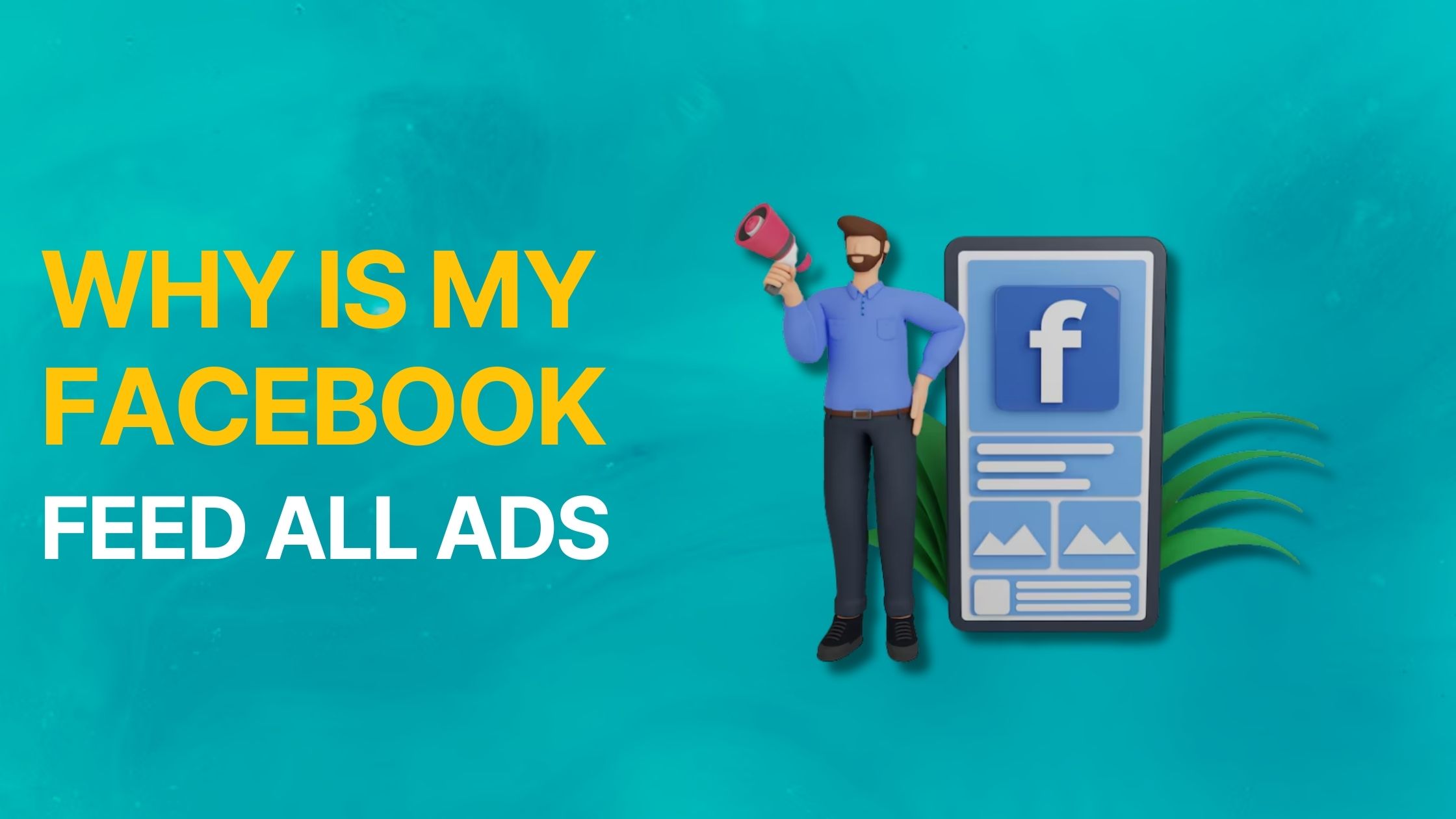 Why Is My Facebook Feed All Ads